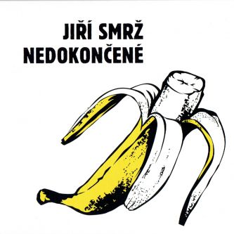 JIŘÍ SMRŽ - Nedokončené (2019) JIŘÍ SMRŽ - Nedokončené (2019)